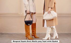 Mengenal Sepatu Boots Wanita yang Tepat untuk Dipakai Sepatu Boots Wanita
