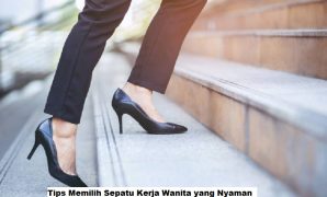 Tips Memilih Sepatu Kerja Wanita yang Nyaman Sepatu Kerja Wanita